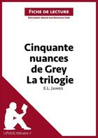 Couverture du livre « Cinquante nuances de Grey, de E. L. James ; la trilogie ; analyse complète de l'oeuvre et résumé » de Natacha Cerf aux éditions Lepetitlitteraire.fr