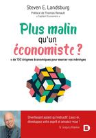 Couverture du livre « Plus malin qu'un économiste ? + de 100 énigmes économiques pour exercer vos méninges » de Steven Landsburg aux éditions De Boeck Superieur