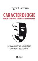 Couverture du livre « Caractérologie ; nous sommes tous des caractères » de Roger Dadoun aux éditions Archipel