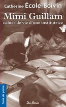 Couverture du livre « Mimi Guillam ; cahier de vie d'une institutrice » de Catherine Boivin aux éditions De Boree