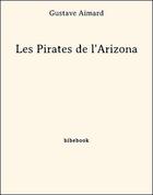 Couverture du livre « Les bandits de l'Arizona » de Gustave Aimard aux éditions Bibebook