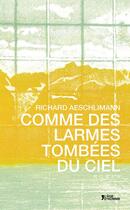 Couverture du livre « Comme Des Larmes Tombees Du Ciel » de Richard Aeschlimann aux éditions L'age D'homme