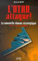 Couverture du livre « L'otan attaque ! la nouvelle donne stratégique » de Bernard Wicht aux éditions Georg