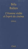 Couverture du livre « L'homme visible et l'esprit du cinéma » de Bela Balazs aux éditions Circe