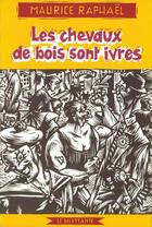 Couverture du livre « Les chevaux de bois sont ivres » de Maurice Raphael aux éditions Le Dilettante