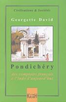 Couverture du livre « Pondichery ; des comptoirs francais a l'inde d'aujourd'hui » de Georgette David aux éditions Kailash