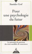 Couverture du livre « Pour une psychologie du futur ; le potentiel de guérison des états modifiés de conscience » de Stanislav Grof aux éditions Dervy