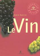 Couverture du livre « Le vin » de Andre Domine et Armin Faber et Thomas Pothmann aux éditions Place Des Victoires