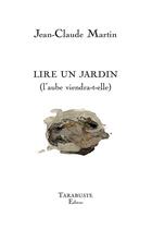 Couverture du livre « Lire un jardin (l'aube viendra-t-elle) » de Jean-Claude Martin aux éditions Tarabuste