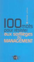 Couverture du livre « 100 mots pour resister aux sortileges du management » de Gerard Layole aux éditions Empecheurs De Penser En Rond