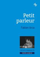 Couverture du livre « Petit parleur » de Fabien Arca aux éditions Espaces 34