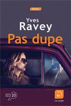Couverture du livre « Pas dupe » de Yves Ravey aux éditions Editions De La Loupe