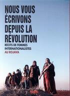 Couverture du livre « Nous vous écrivons depuis la révolution ; récits de femmes internationalistes au Rojava » de  aux éditions Syllepse