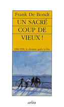 Couverture du livre « Un sacre coup de vieux » de Franck De Bondt aux éditions Arlea