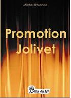 Couverture du livre « Promotion Jolivet » de Rolande Michel aux éditions Chloe Des Lys