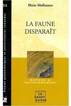 Couverture du livre « La faune disparait » de Blaise Mulhauser aux éditions Ppur