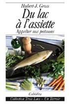 Couverture du livre « Du lac à l'assiette ; apprêter nos poissons » de Gross/Hubert-J. aux éditions Cabedita