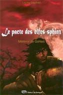 Couverture du livre « Le pacte des elfes-sphinx t.1 ; Mélénor de Gothes » de Louise Gauthier aux éditions De Mortagne