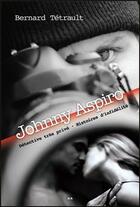 Couverture du livre « Johnny Aspiro, détective très privé ; histoires d'infidélité » de Bernard Tetrault aux éditions Ada