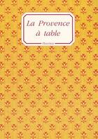 Couverture du livre « La Provence à table » de  aux éditions Fleurines