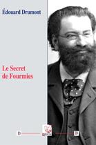 Couverture du livre « Le secret de fourmies » de Edouard Drumont aux éditions Deterna