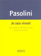 Couverture du livre « Je suis vivant » de Pier Paolo Pasolini aux éditions Nous