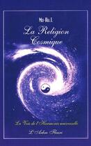 Couverture du livre « La religion cosmique (édition 2005) » de J Mei-Hia aux éditions Arbre Fleuri
