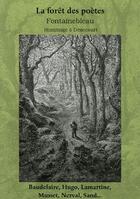 Couverture du livre « La forêt des poètes ; Fontainebleau ; hommage à Denecourt » de  aux éditions Poles D'images