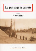 Couverture du livre « Le passage à canote » de Josette Wouters aux éditions Nord Avril