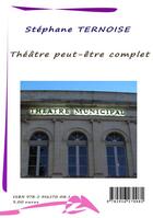 Couverture du livre « Théâtre peut-être complet » de Stephane Ternoise aux éditions Jean-luc Petit Editions