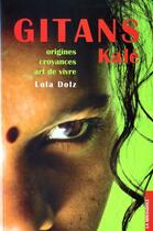 Couverture du livre « Gitans kalé ; origines, croyances, art de vivre » de Lola Dolz aux éditions La Mirandole