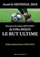 Couverture du livre « Le but ultime » de Gilles Bojan aux éditions L'homme Vrai