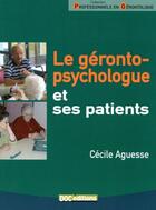 Couverture du livre « La géronto-psychologie et ses patients » de Cecile Aguesse aux éditions Doc.editions