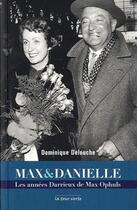 Couverture du livre « Max et Danielle ; les années Darrieux de Max Ophuls » de Dominique Delouche aux éditions La Tour Verte