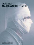 Couverture du livre « Alain Cavalier, filmeur » de Amanda Robles aux éditions De L'incidence