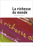 Couverture du livre « La richesse du monde » de Bernard Lebeau aux éditions Le Rire Du Serpent