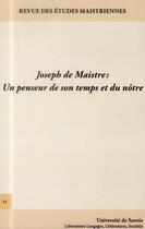 Couverture du livre « Revue des etudes maistriennes, n 15/2013. joseph de maistre : un pens eur de son temps » de Auteurs Divers aux éditions Universite De Savoie