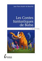 Couverture du livre « Les contes fantastiques de Baba » de Jean-Pierre Asselin De Beauville aux éditions Societe Des Ecrivains
