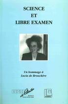 Couverture du livre « Science et libre examen ; un hommage à Lucia de Brouckère » de  aux éditions Centre D'action Laique