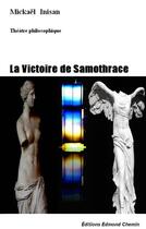 Couverture du livre « La victoire de samothrace - theatre philosophique » de Inisan Mickael aux éditions Edmond Chemin