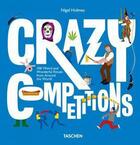Couverture du livre « Crazy competitions ; 100 weird and wonderful rituals from around the world » de Nigel Holmes et Julius Wiedemann aux éditions Taschen