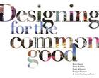 Couverture du livre « Designing for the common good » de Kees Dorst aux éditions Bis Publishers