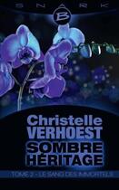 Couverture du livre « Sombre héritage t.2 ; le sang des immortels » de Christelle Verhoest aux éditions Bragelonne
