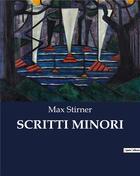 Couverture du livre « SCRITTI MINORI » de Max Stirner aux éditions Culturea