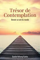 Couverture du livre « Trésor de contemplation ; devenir un ami du monde » de Gueshe Kelsang Gyatso aux éditions Editions Tharpa