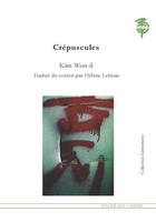 Couverture du livre « Crépuscules » de Won-Il Kim aux éditions Atelier Des Cahiers