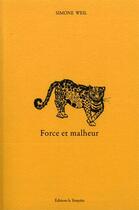 Couverture du livre « Force et malheur » de Simone Weil aux éditions La Tempete