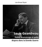 Couverture du livre « Louis Geandreau ; poète, dramaturge et poilu disparu dans la Grande Guerre » de Lisa Giraud Taylor aux éditions Lisa Giraud Taylor