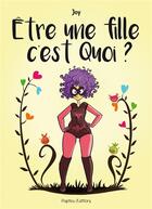Couverture du livre « Etre une fille c'est quoi ? » de Joy aux éditions Papitou