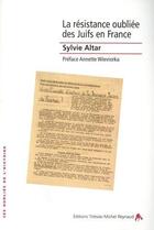 Couverture du livre « La résistance oubliée des Juifs en France » de Sylvie Altar aux éditions Tiresias